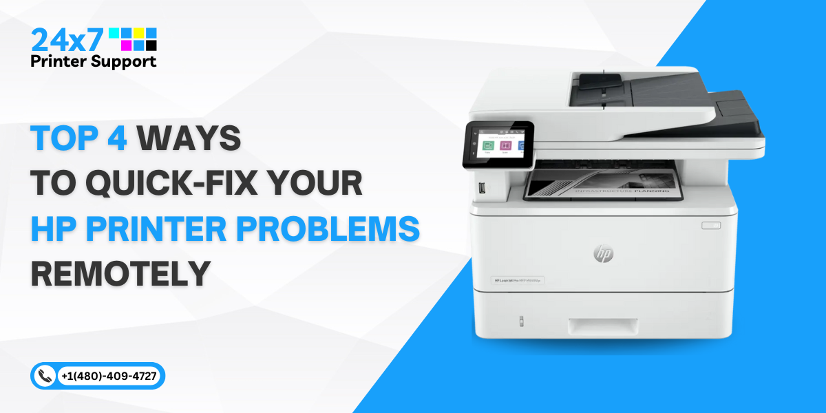 Top 4 Ways to Quick-Fix Your HP Printer Problems Remotely