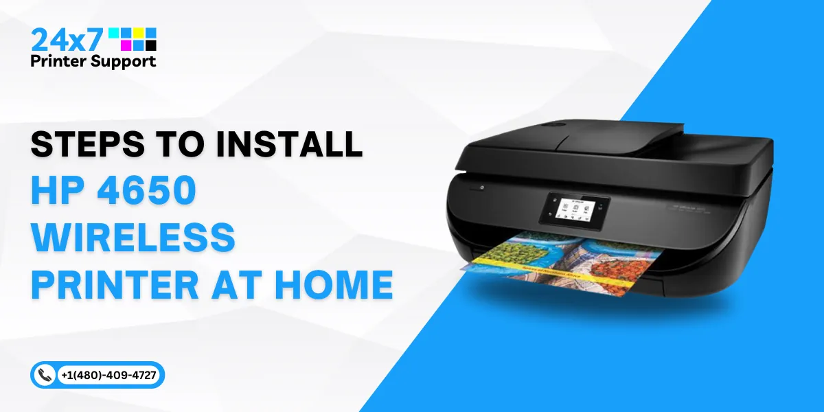 Steps to Install HP 4650 Wireless Printer at Home